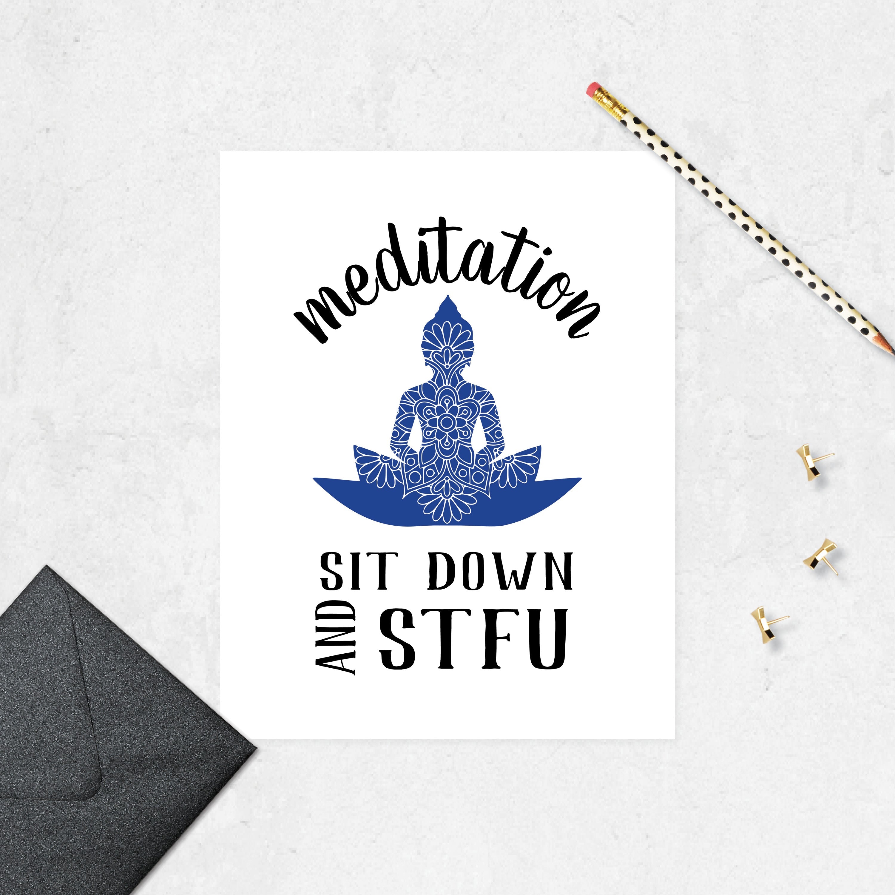 Meditation Sit Down and STFU with Mandala Buddha