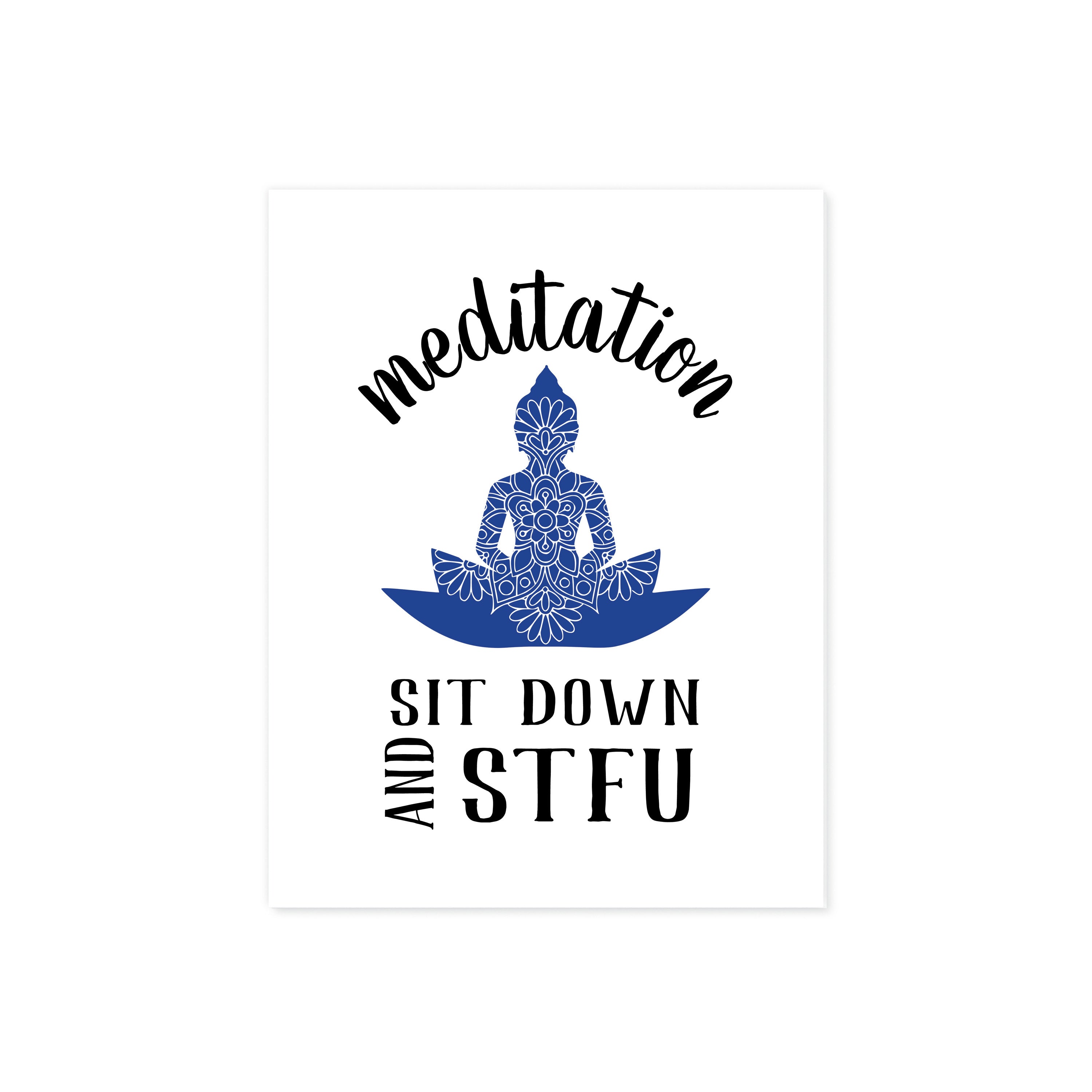 Meditation Sit Down and STFU with Mandala Buddha