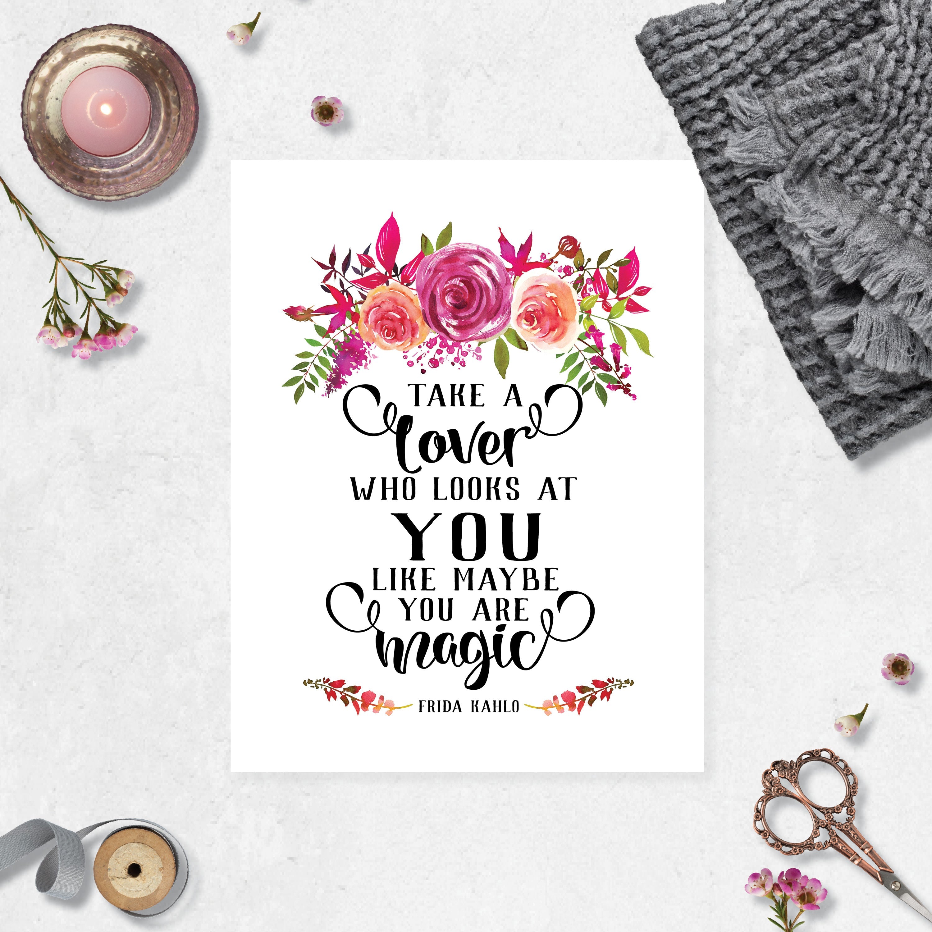 Take A Lover Who Looks At You Like Maybe You're Magic - Frida Kahlo Quote