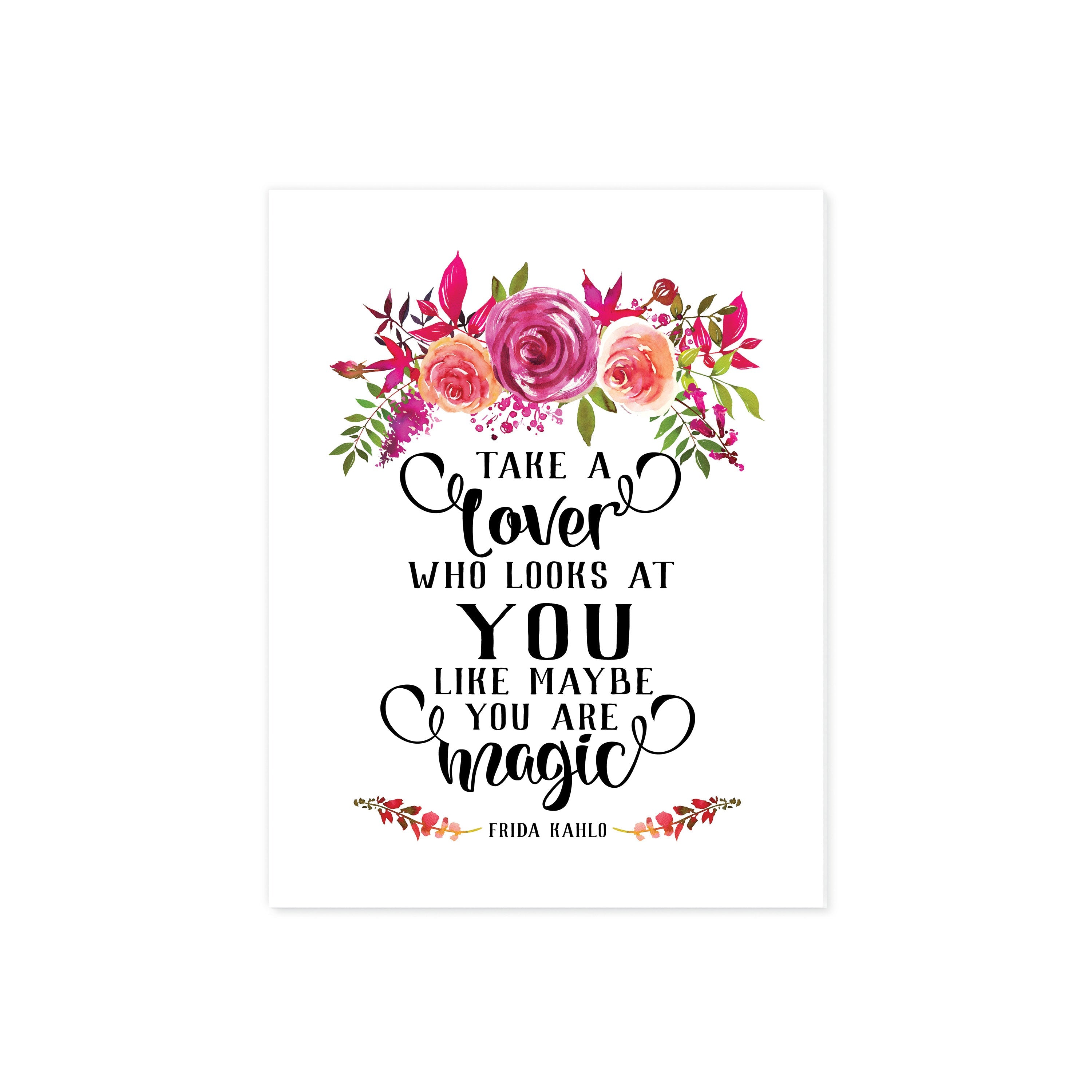 Take A Lover Who Looks At You Like Maybe You're Magic - Frida Kahlo Quote