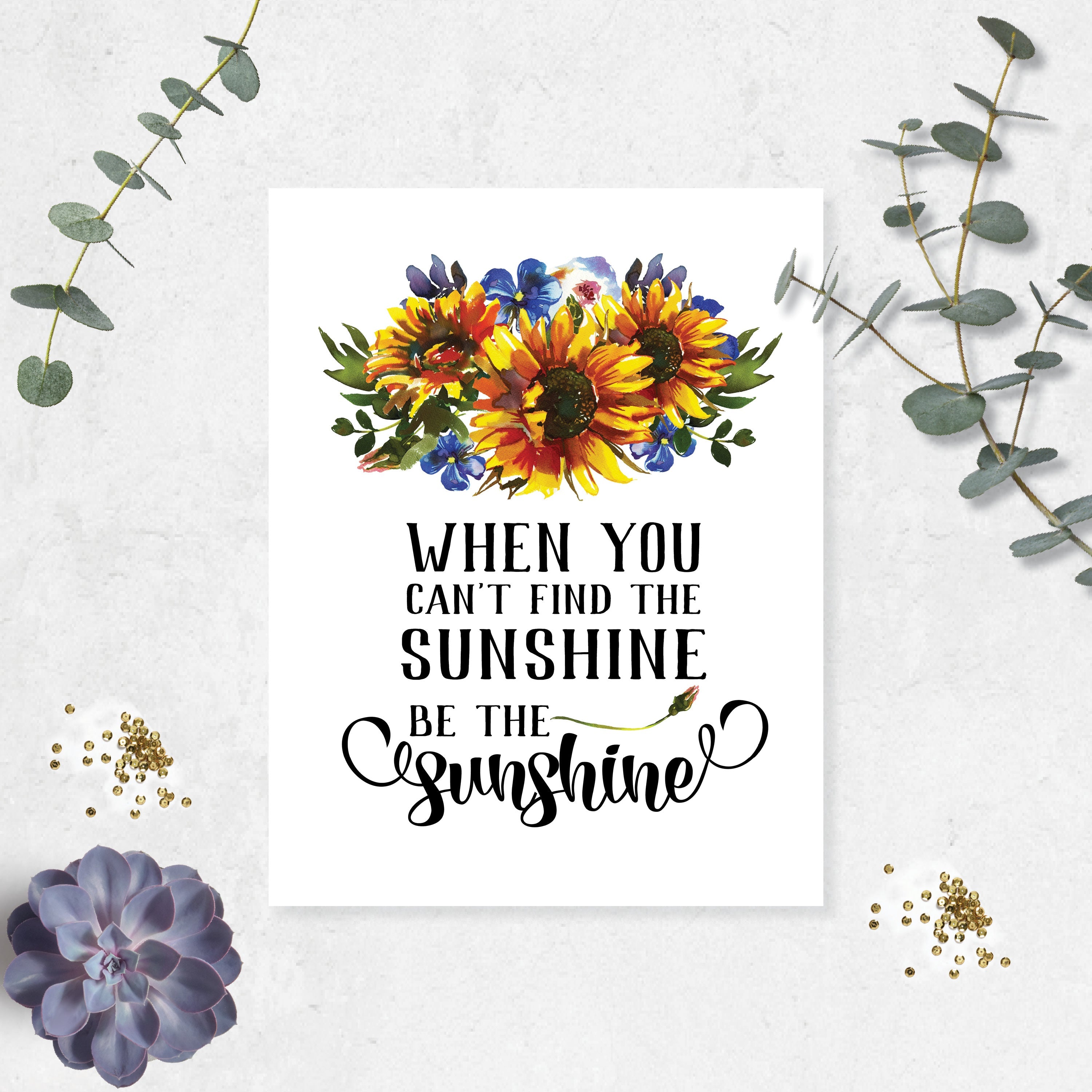 When You Can't Find the Sunshine Be the Sunshine with Watercolor Sunflowers